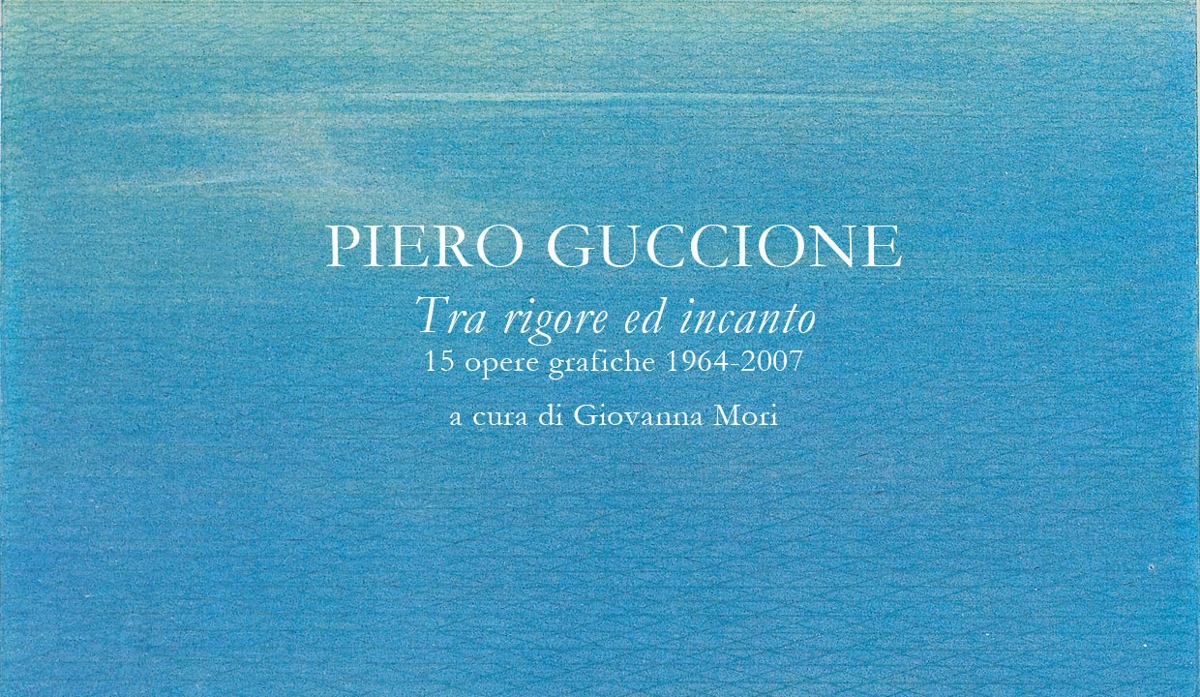 Piero Guccione - Tra rigore ed incanto